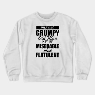 Warning grumpy old man may be miserable and flatulent Crewneck Sweatshirt